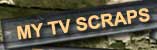 TV Scraps